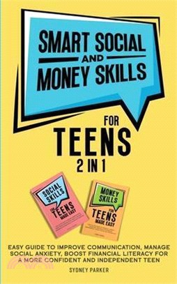 Smart Social and Money Skills for Teens: 2 in 1 Easy Guide to Improve Communication, Manage Social Anxiety, Boost Financial Literacy for a More Confid