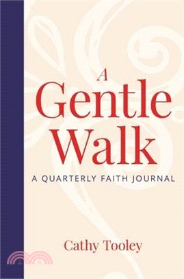 A Gentle Walk: A Quarterly Faith Journal