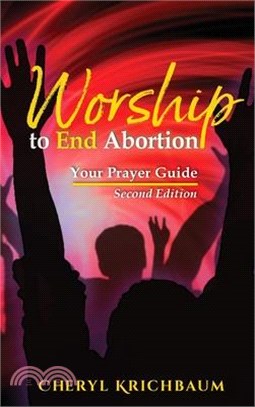 Worship to End Abortion: Your Prayer Guide