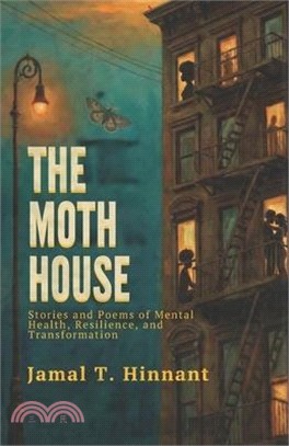 The Moth House: Stories and Poems of Mental Health, Resilience, and Transformation