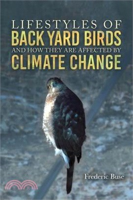 Lifestyles of Back Yard Birds and How They Are Affected by Climate Change