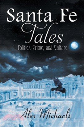 Santa Fe Tales: Politics, Crime, and Culture