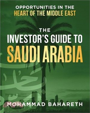 The Investor's Guide to Saudi Arabia: Opportunities in the Heart of the Middle East