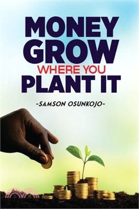 Money Grows Where You Plant It
