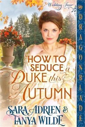 How to Seduce a Duke this Autumn: A Regency Historical Romance
