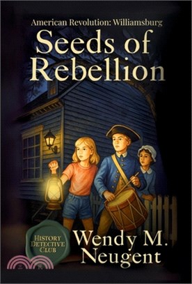 Seeds of Rebellion: American Revolution: Williamsburg