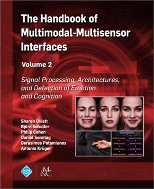 The Handbook of Multimodal-multisensor Interfaces ― Signal Processing, Architectures, and Detection of Emotion and Cognition