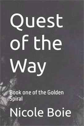 Quest of the Way: Book one of the Golden Spiral