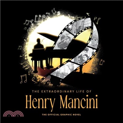 The Extraordinary Life of Henry Mancini: Official Graphic Novel.