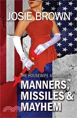 The Housewife Assassin's Manners, Missiles, and Mayhem: Book 22 - The Housewife Assassin Mystery Series