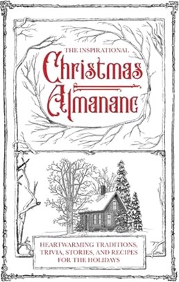 The Inspirational Christmas Almanac: Heartwarming Traditions, Trivia, Stories, and Recipes for the Holidays