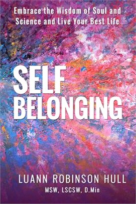 Self Belonging: Embrace the Wisdom of Soul and Science and Live Your Best Life