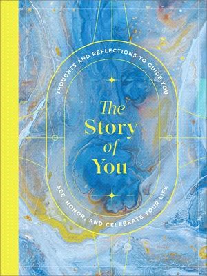 The Story of You: Thoughts and Reflections to Guide You