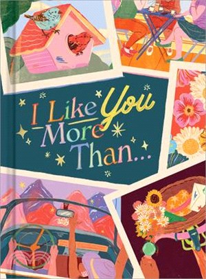 I Like You More Than...: A Gift Book to Celebrate a Really Good Friend