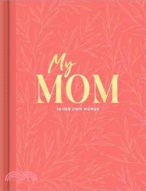 My Mom: An Interview Journal to Capture Reflections in Her Own Words