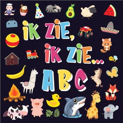 Ik Zie, Ik Zie...ABC：Een Superleuk Alfabet Kijk- en Zoekboek - Leren Lezen Voor Kinderen Van 2-5 Jaar!