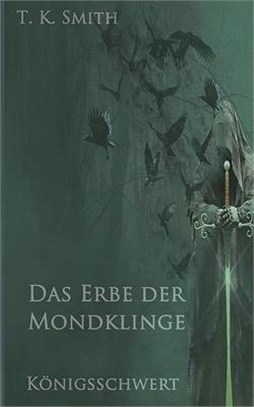 Das Erbe der Mondklinge: Königsschwert