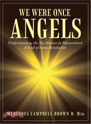 We Were Once Angels ― Understanding the Sin Nature in Humankind a End of Times Revelation