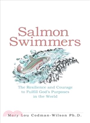 Salmon Swimmers ― The Resilience and Courage to Fulfill God Purposes in the World