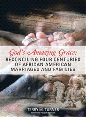 God Amazing Grace ― Reconciling Four Centuries of African American Marriages and Families