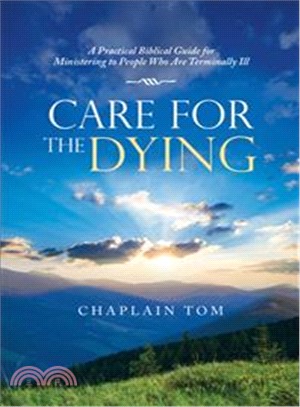 Care for the Dying ― A Practical Biblical Guide for Ministering to People Who Are Terminally Ill