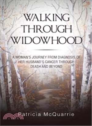 Walking Through Widowhood ― A Woman Journey from Diagnosis of Her Husband Cancer Through Death and Beyond