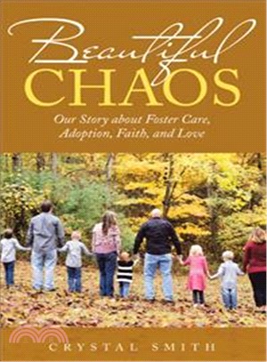 Beautiful Chaos ― Our Story About Foster Care, Adoption, Faith, and Love