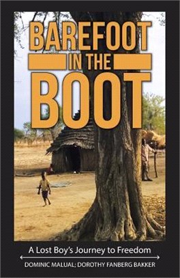 Barefoot in the Boot ― A Lost Boy's Journey to Freedom