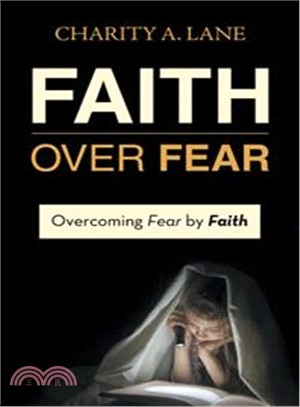 Faith over Fear ― Overcoming Fear by Faith