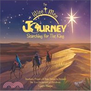 The Wise Men Journey Searching for the King ― Devotions, Prayers & Bible Stories to Discover the True Excitement of Christmas