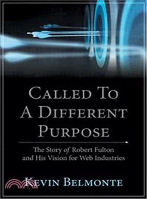 Called to a Different Purpose ― The Story of Robert Fulton and His Vision for Web Industries