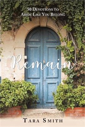 Remain ― 50 Devotions to Abide Like You Belong