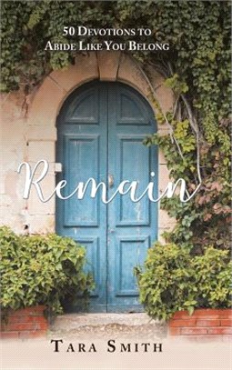 Remain ― 50 Devotions to Abide Like You Belong