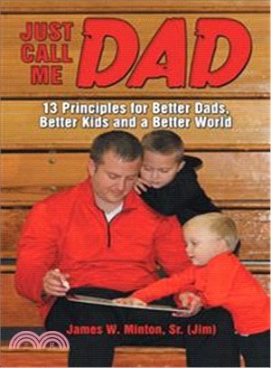 Just Call Me Dad ― 13 Principles for Better Dads, Better Kids and a Better World