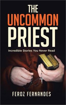 The Uncommon Priest ― Incredible Stories You Never Read