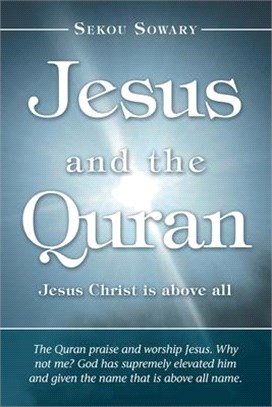 Jesus and the Quran ― Jesus Christ Is Above All