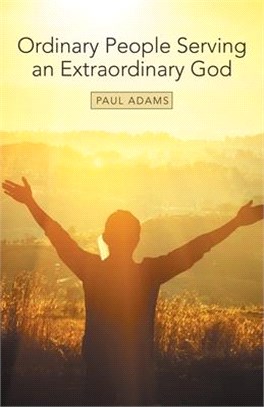 Ordinary People Serving an Extraordinary God