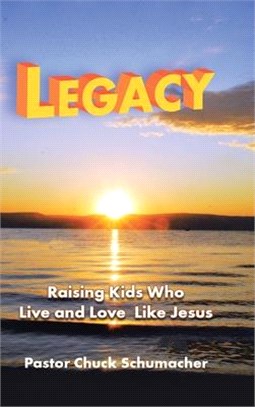 Legacy ― Raising Kids Who Live and Love Like Jesus