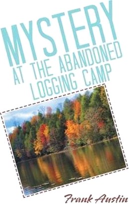 Mystery at the Abandoned Logging Camp