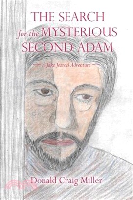 The Search for the Mysterious Second Adam: a Jake Jezreel Adventure