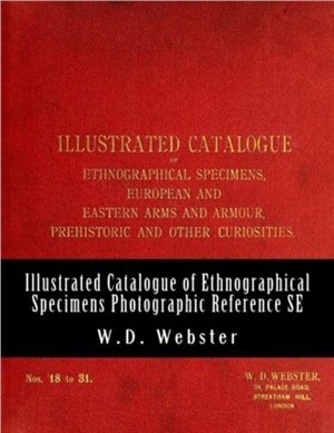 W.D. Webster Illustrated Catalogue of Ethnographical Specimens - Second Edition：Indexed Photographic Reference