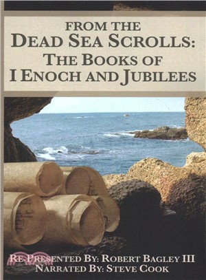 From the Dead Sea Scrolls ― The Books of I Enoch and Jubilees