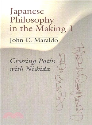 Japanese Philosophy in the Making 1 ― Crossing Paths With Nishida