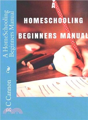 A Homeschooling Beginners Manual