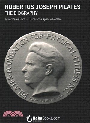 Hubertus Joseph Pilates ― The Biography
