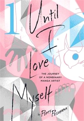 Until I Love Myself, Vol. 1: The Journey of a Nonbinary Manga Artist