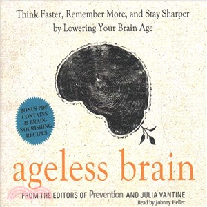 Ageless Brain ― Think Faster, Remember More, and Stay Sharper by Lowering Your Brain Age