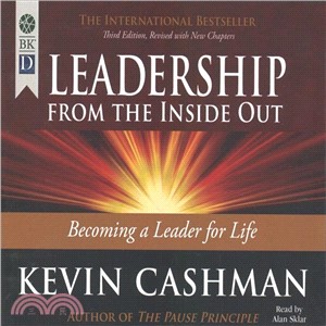 Leadership from the Inside Out ― Becoming a Leader for Life