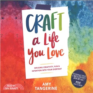 Craft a Life You Love ― Infusing Creativity, Fun & Intention into Your Everyday