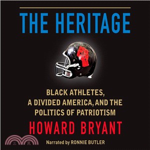 The Heritage ― Black Athletes, a Divided America, and the Politics of Patriotism